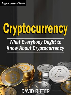 cover image of What Everyone Ought to Know About Cryptocurrency--Bitcoin, Bitcoin Investing, Bitcoin Trading, Blockchain: Cryptocurrency, #1